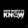 Dave Wants to Know - Part One